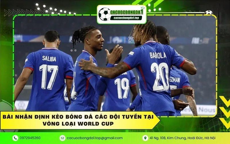 Bài nhận định kèo bóng đá các đội tuyển tại vòng loại World Cup