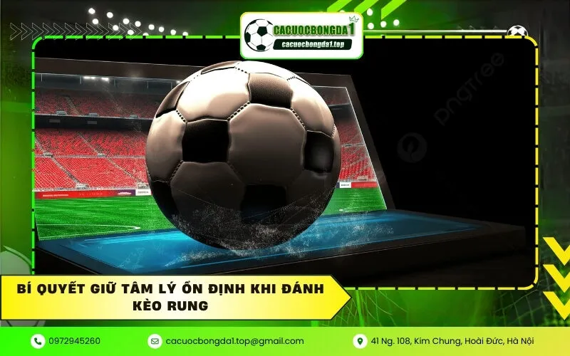 Bí quyết giữ tâm lý ổn định khi đánh kèo rung