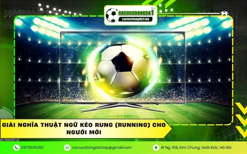 Giải nghĩa thuật ngữ kèo rung (Running) cho người mới