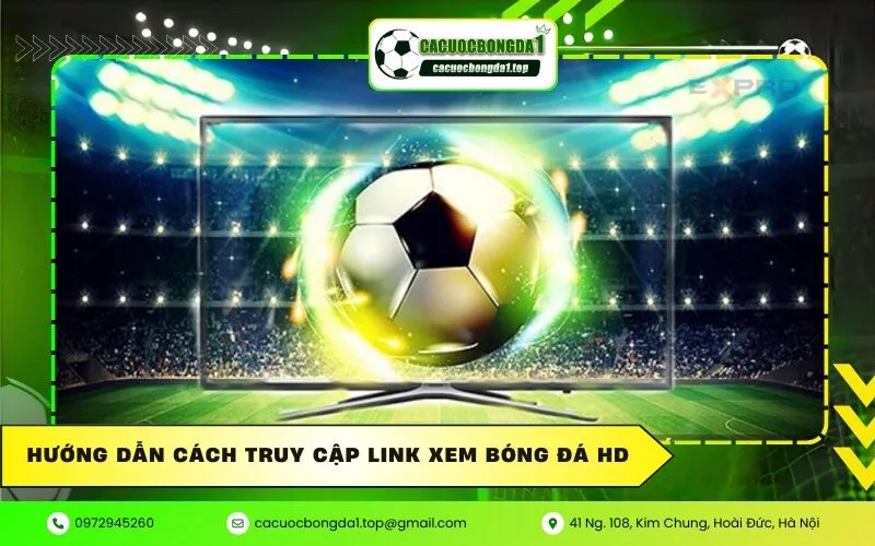 Hướng dẫn cách truy cập link xem bóng đá HD