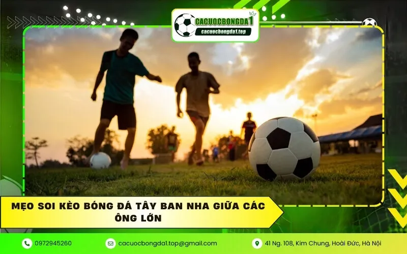 Mẹo soi kèo bóng đá Tây Ban Nha giữa các ông lớn