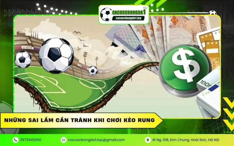 Những sai lầm cần tránh khi chơi kèo rung