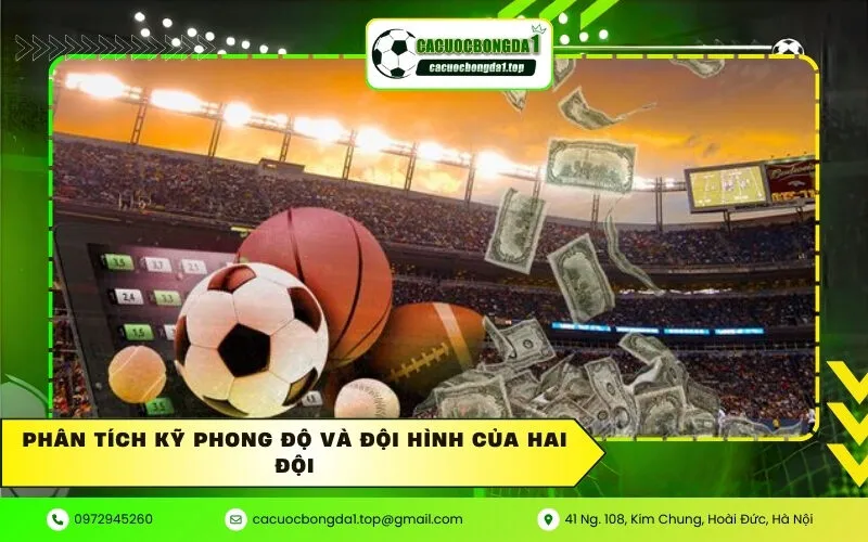Phân Tích Kỹ Phong Độ Và Đội Hình Của Hai Đội