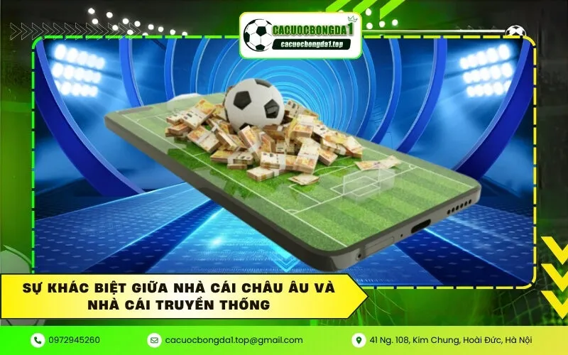 Sự khác biệt giữa nhà cái Châu Âu và nhà cái truyền thống