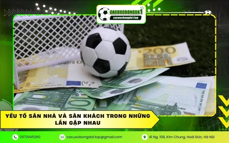 Yếu tố sân nhà và sân khách trong những lần gặp nhau